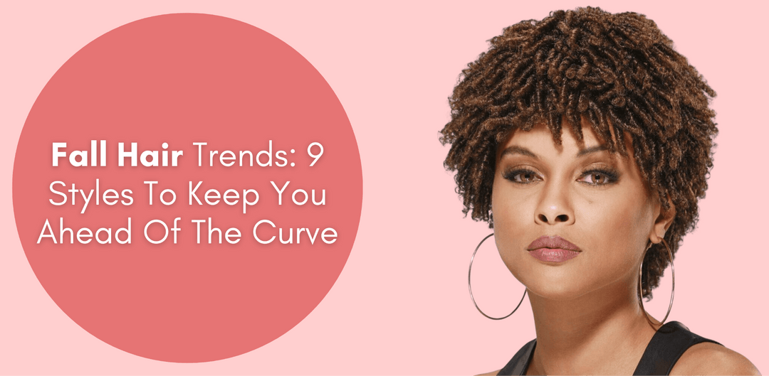 9 Styles To Keep You Ahead Of The Curve - Especially Yours