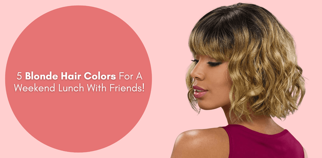5 Blonde Hair Colors For A Weekend Lunch With Friends! - Especially Yours