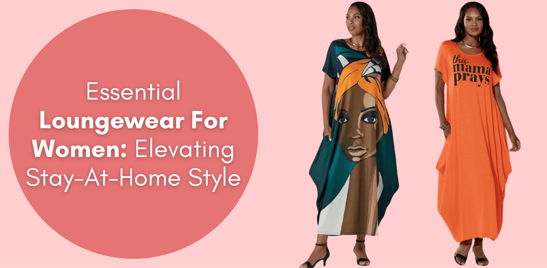 Essential Loungewear For Women: Elevating Stay-At-Home Style - Especially Yours
