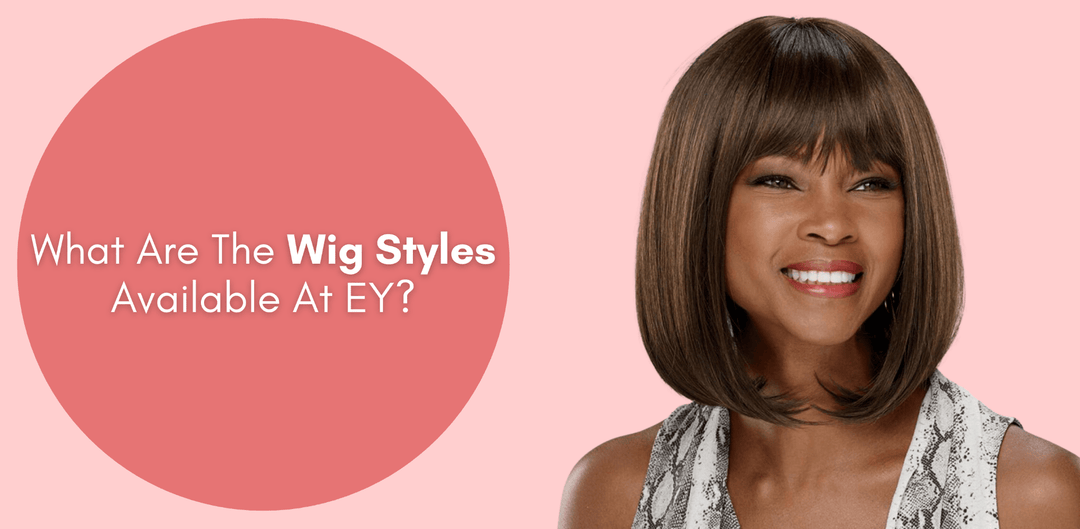 What Are The Popular Wig Styles Available At EY? - Especially Yours