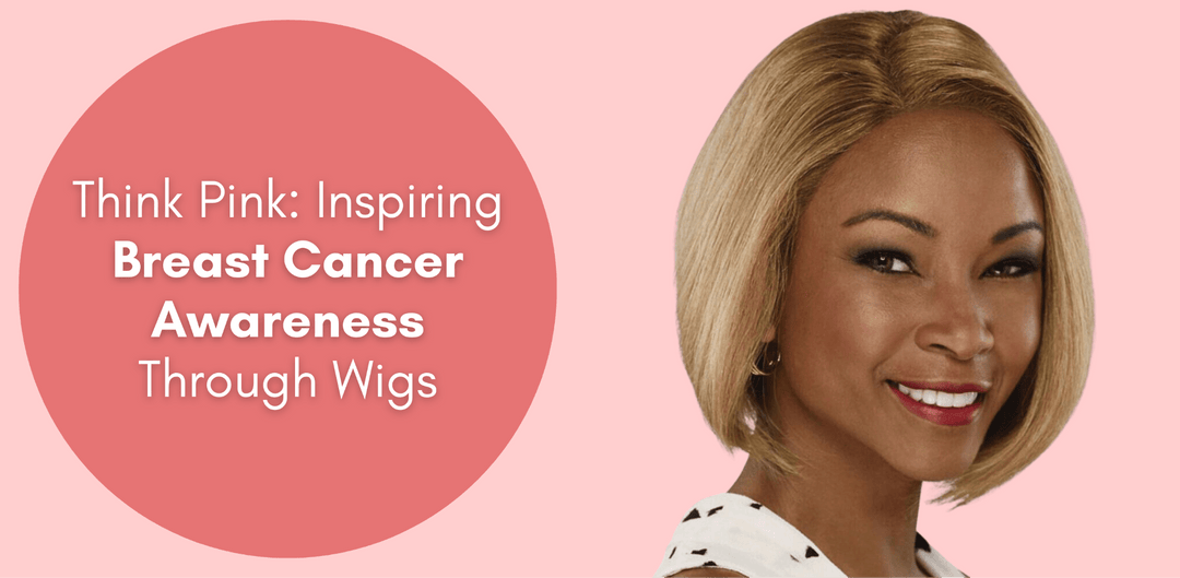 Think Pink: Inspiring Breast Cancer Awareness Through Wigs - Especially Yours