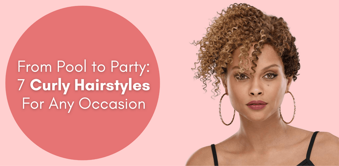 From Pool to Party: 7 Curly Hairstyles For Any Occasion - Especially Yours