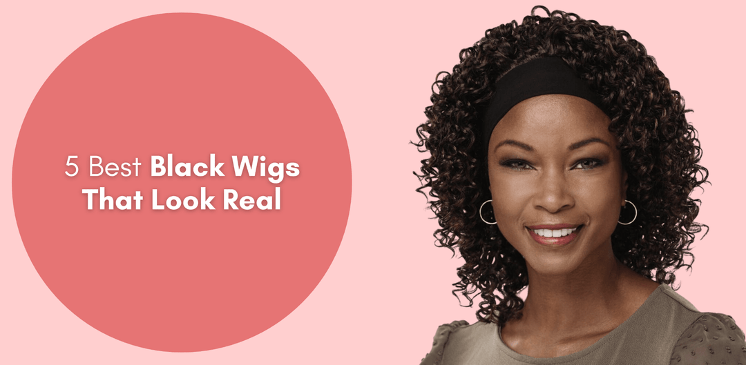 5 Best Black Wigs That Look Real - Especially Yours