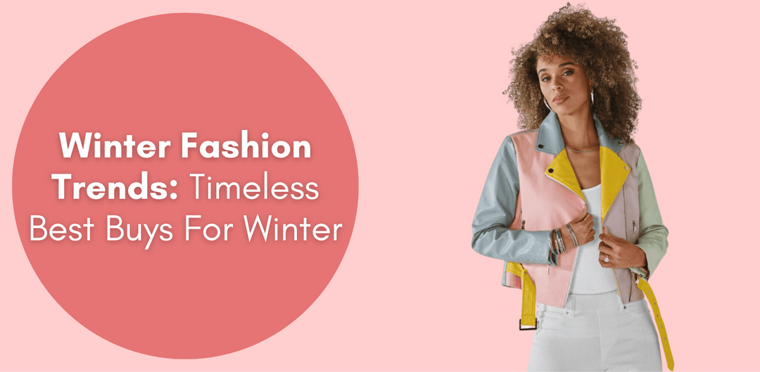Winter Fashion Trends: Timeless Best Buys For Winter - Especially Yours