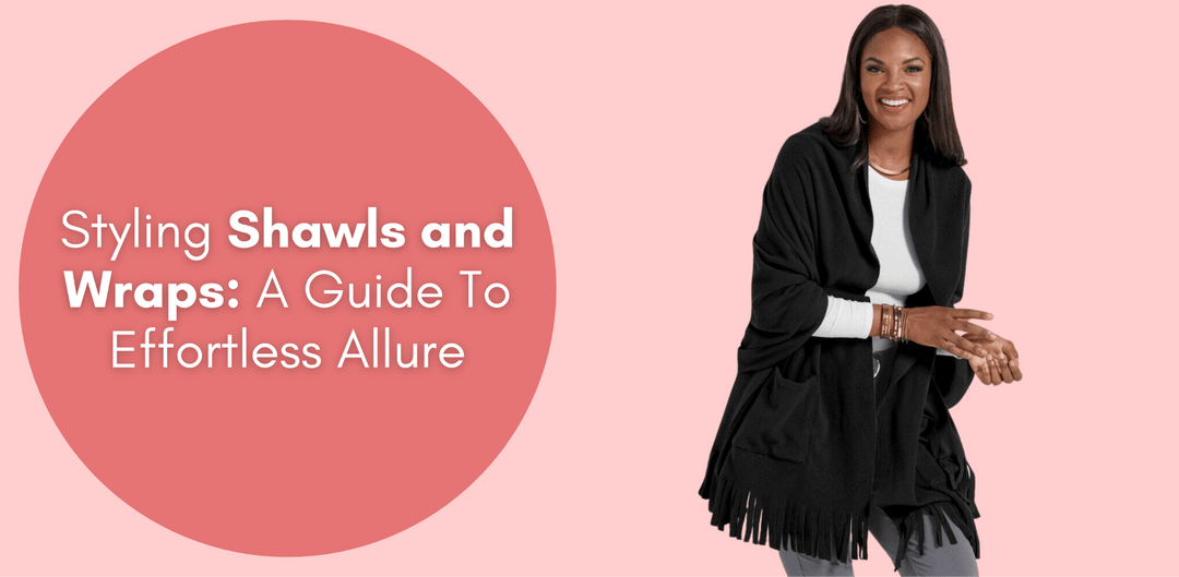 Styling Shawls and Wraps: A Guide To Effortless Allure - Especially Yours