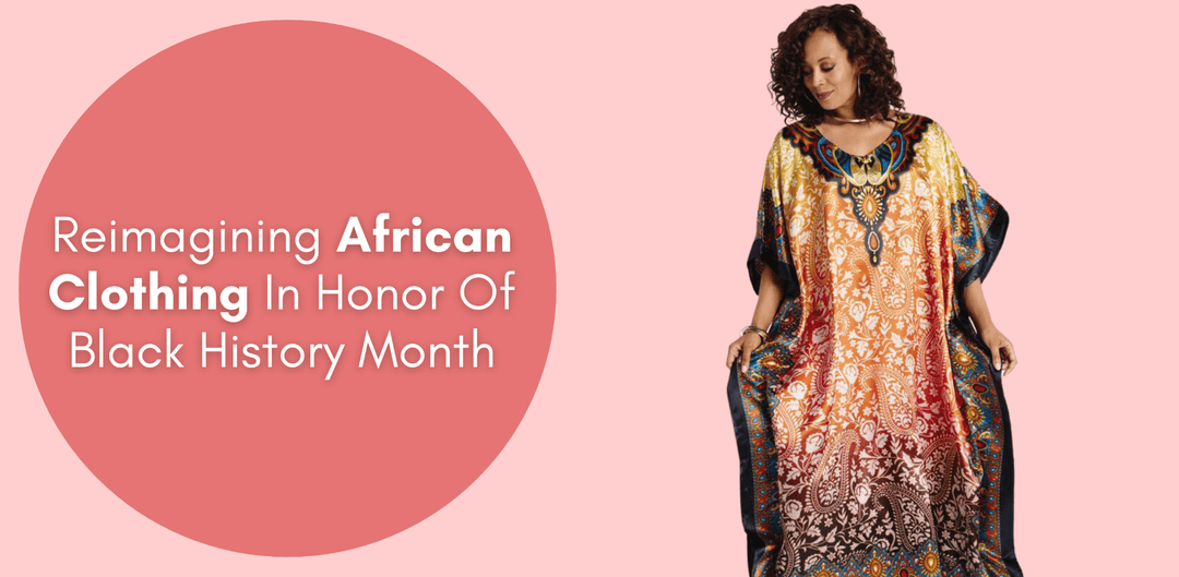 Reimagining African Clothing In Honor Of Black History Month - Especially Yours