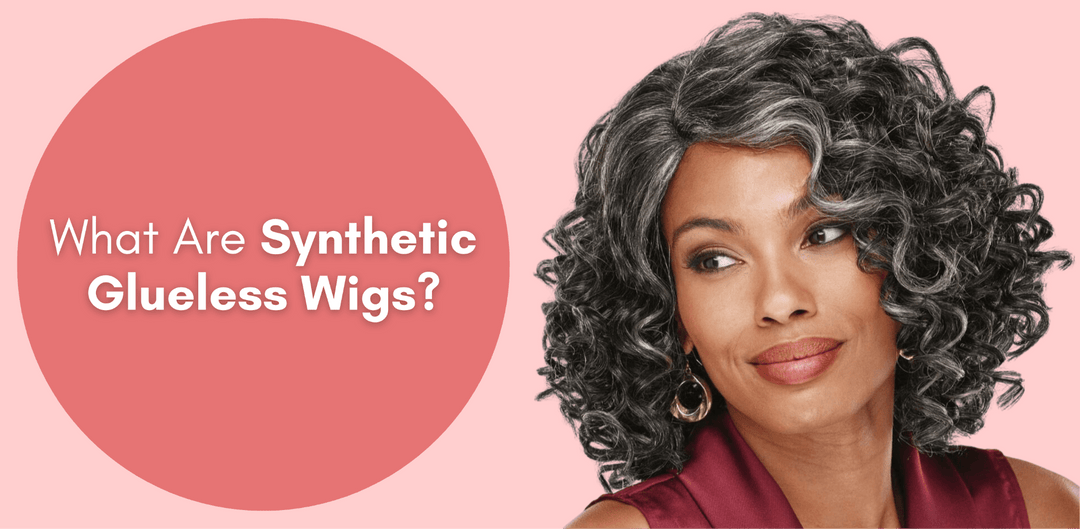 What Are Synthetic Glueless Wigs? - Especially Yours