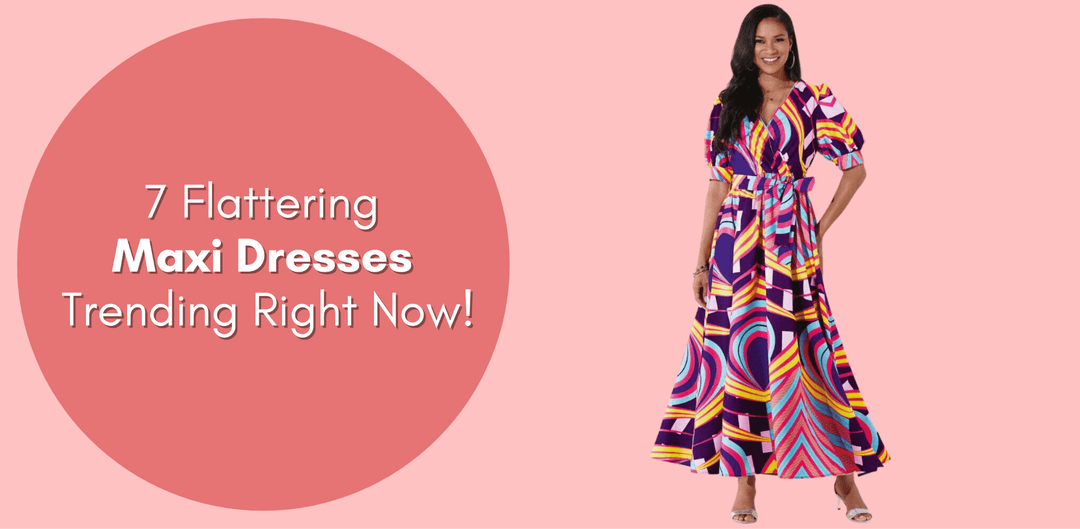 7 Flattering Maxi Dresses Trending Right Now! - Especially Yours