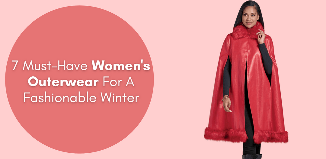 7 Must-Have Women's Outerwear For A Fashionable Winter - Especially Yours