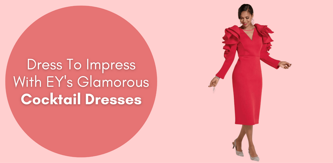 Dress To Impress With EY's Glamorous Cocktail Dresses - Especially Yours