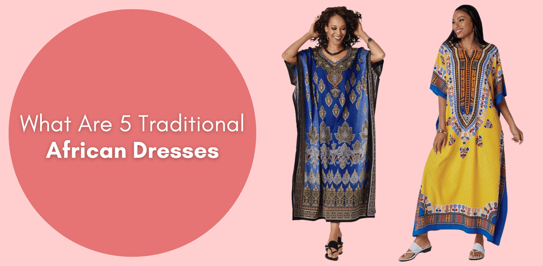 What Are 5 Traditional African Dresses? | Especially Yours® - Especially Yours
