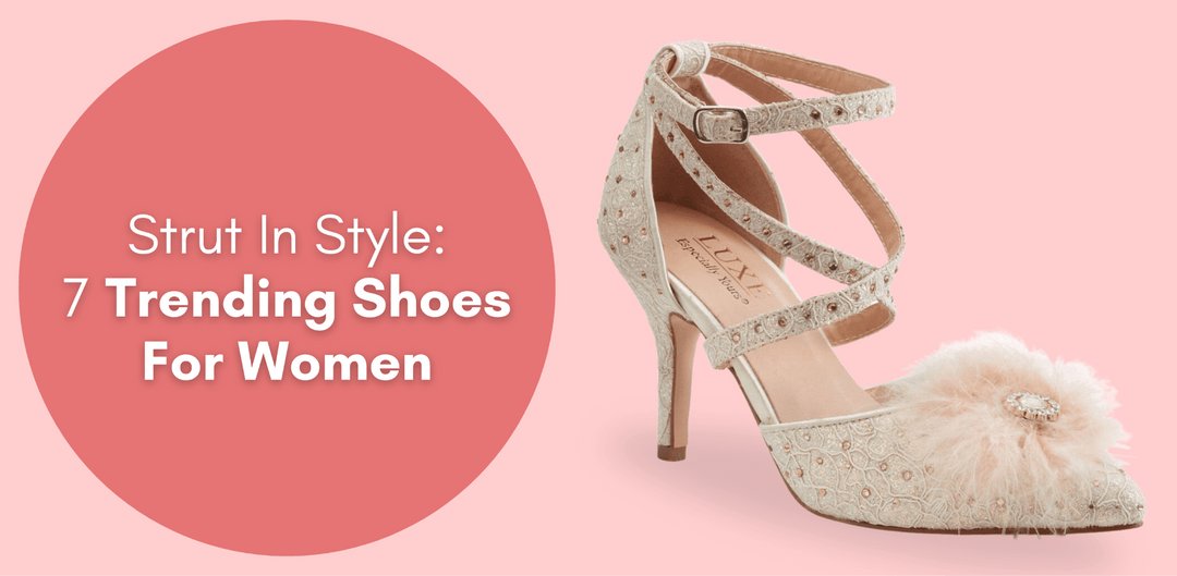 Strut In Style: 7 Trending Shoes For Women - Especially Yours
