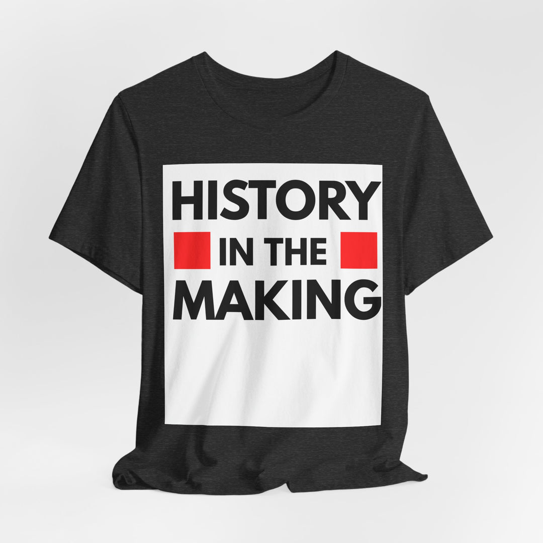 "History in the Making" Bold Graphic Tee - Especially Yours